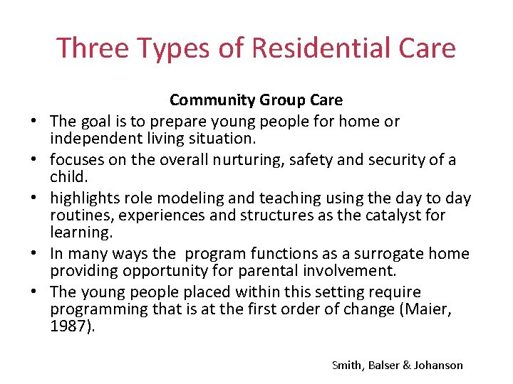 Three Types of Residential Care • • • Community Group Care The goal is