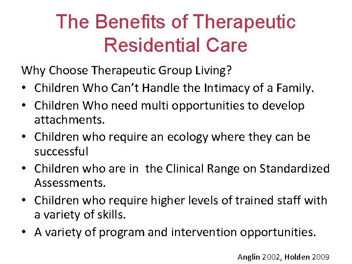The Benefits of Therapeutic Residential Care Why Choose Therapeutic Group Living? • Children Who