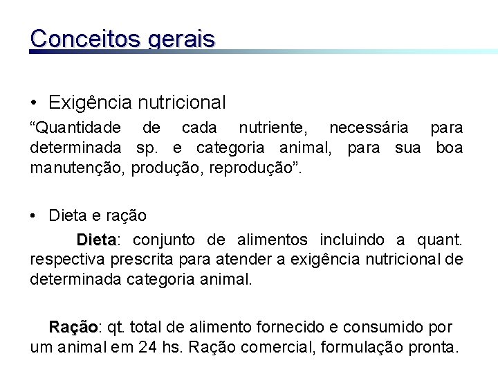 Conceitos gerais • Exigência nutricional “Quantidade de cada nutriente, necessária para determinada sp. e