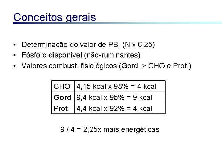 Conceitos gerais • Determinação do valor de PB. (N x 6, 25) • Fósforo