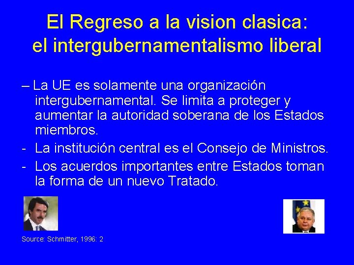 El Regreso a la vision clasica: el intergubernamentalismo liberal – La UE es solamente El Regreso a la vision clasica: el intergubernamentalismo liberal – La UE es solamente