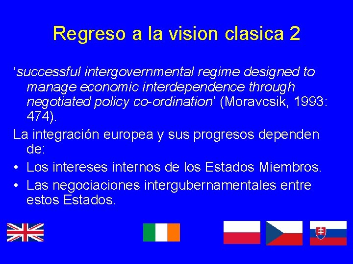 Regreso a la vision clasica 2 ‘successful intergovernmental regime designed to manage economic interdependence Regreso a la vision clasica 2 ‘successful intergovernmental regime designed to manage economic interdependence