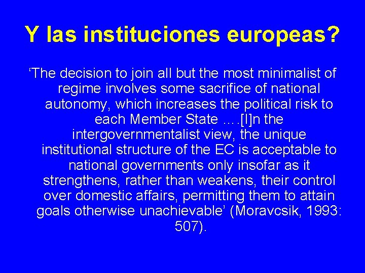 Y las instituciones europeas? ‘The decision to join all but the most minimalist of Y las instituciones europeas? ‘The decision to join all but the most minimalist of
