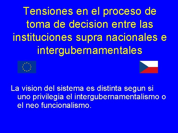 Tensiones en el proceso de toma de decision entre las instituciones supra nacionales e Tensiones en el proceso de toma de decision entre las instituciones supra nacionales e