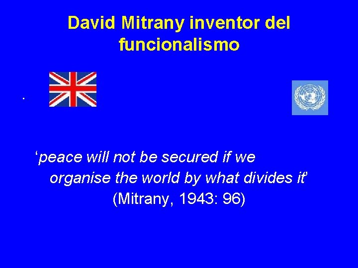 David Mitrany inventor del funcionalismo. ‘peace will not be secured if we organise the David Mitrany inventor del funcionalismo. ‘peace will not be secured if we organise the
