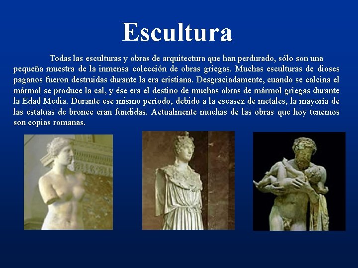 Escultura Todas las esculturas y obras de arquitectura que han perdurado, sólo son una