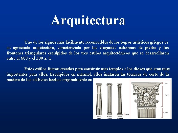 Arquitectura Uno de los signos más fácilmente reconocibles de los logros artísticos griegos es