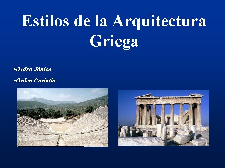 Estilos de la Arquitectura Griega • Orden Jónico • Orden Corintio 