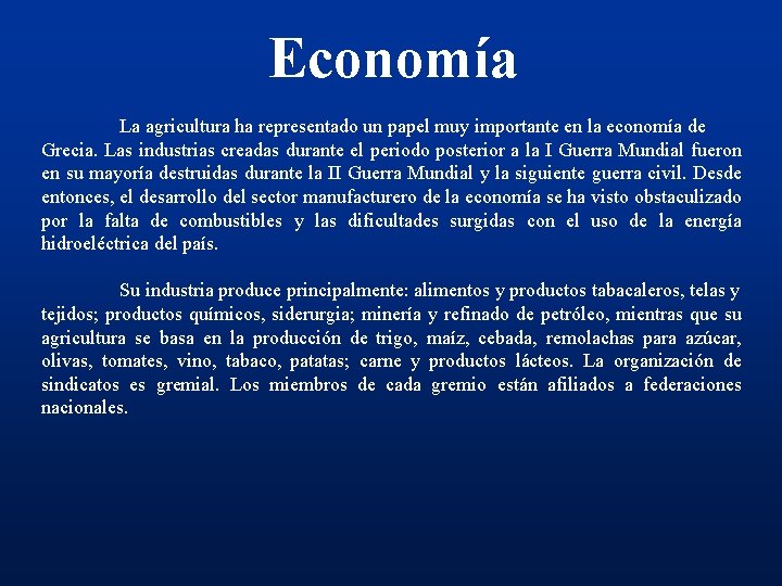 Economía La agricultura ha representado un papel muy importante en la economía de Grecia.