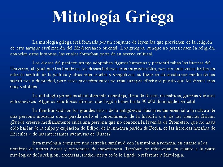Mitología Griega La mitología griega está formada por un conjunto de leyendas que provienen
