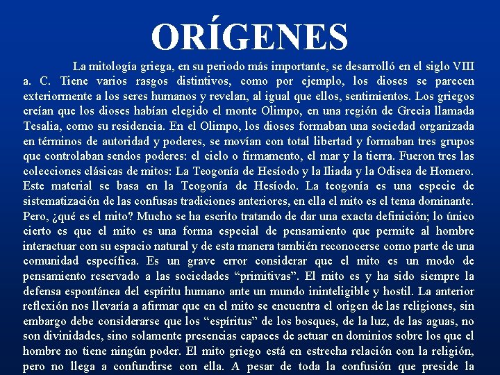 ORÍGENES La mitología griega, en su periodo más importante, se desarrolló en el siglo
