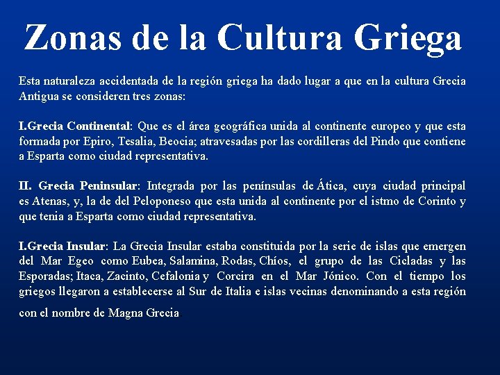 Zonas de la Cultura Griega Esta naturaleza accidentada de la región griega ha dado
