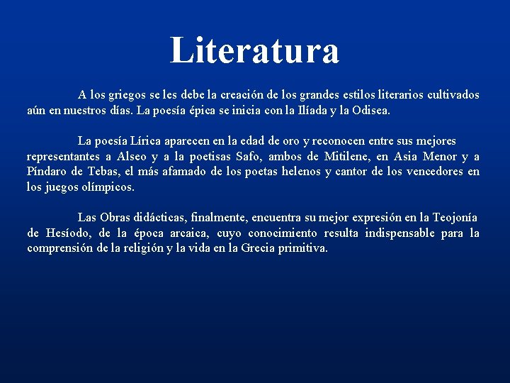 Literatura A los griegos se les debe la creación de los grandes estilos literarios