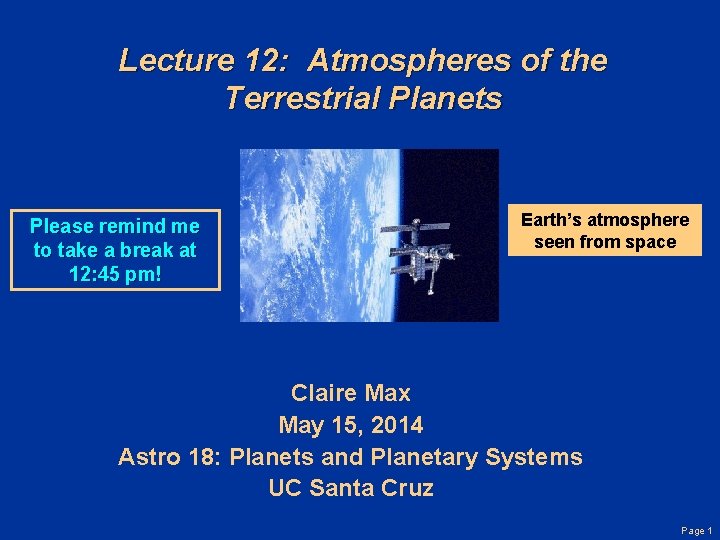 Lecture 12: Atmospheres of the Terrestrial Planets Please remind me to take a break