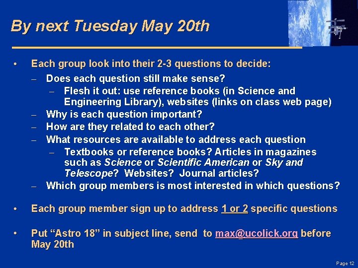 By next Tuesday May 20 th • Each group look into their 2 -3