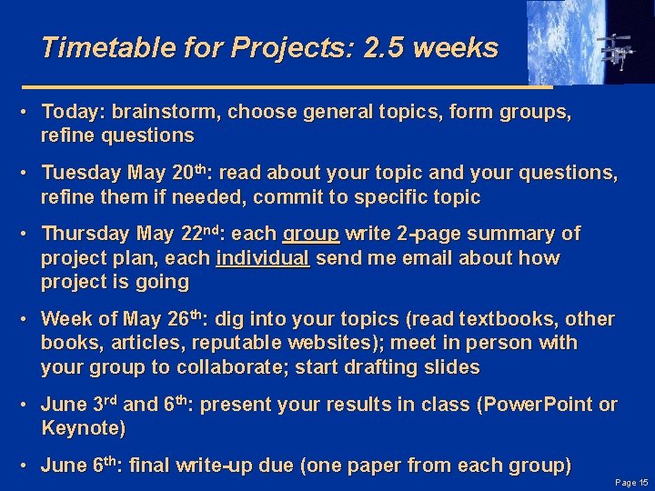 Timetable for Projects: 2. 5 weeks • Today: brainstorm, choose general topics, form groups,