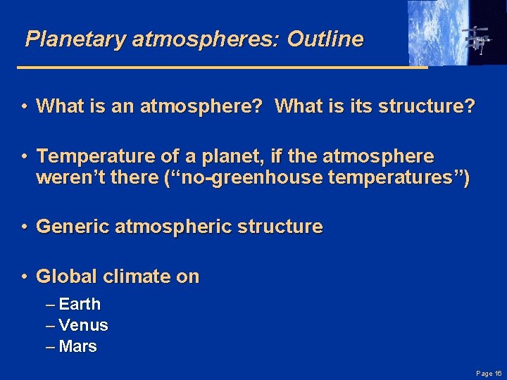 Planetary atmospheres: Outline • What is an atmosphere? What is its structure? • Temperature