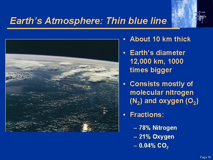 Earth’s Atmosphere: Thin blue line • About 10 km thick • Earth’s diameter 12,