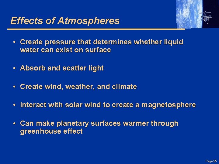 Effects of Atmospheres • Create pressure that determines whether liquid water can exist on