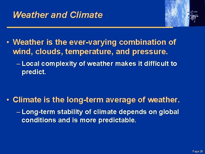 Weather and Climate • Weather is the ever-varying combination of wind, clouds, temperature, and