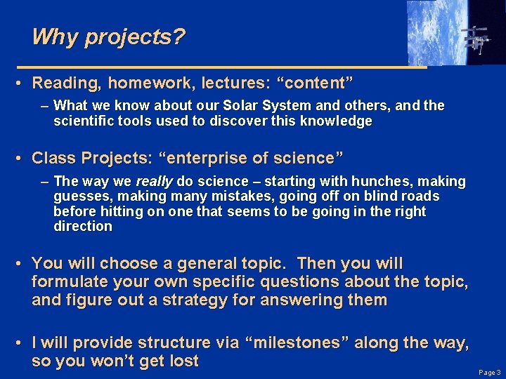 Why projects? • Reading, homework, lectures: “content” – What we know about our Solar