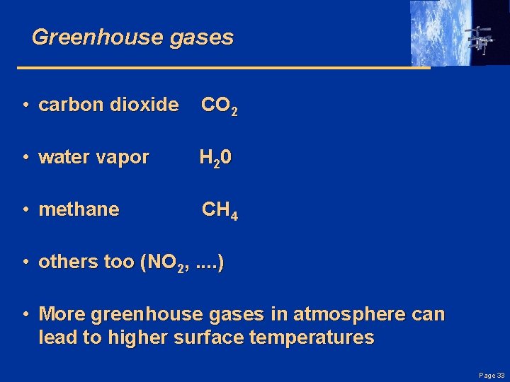 Greenhouse gases • carbon dioxide CO 2 • water vapor H 20 • methane