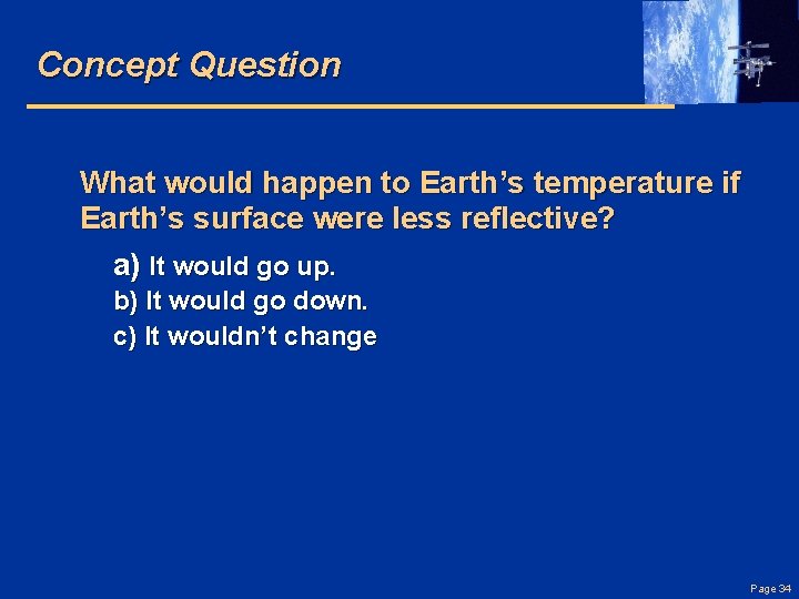 Concept Question What would happen to Earth’s temperature if Earth’s surface were less reflective?