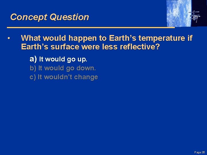 Concept Question • What would happen to Earth’s temperature if Earth’s surface were less