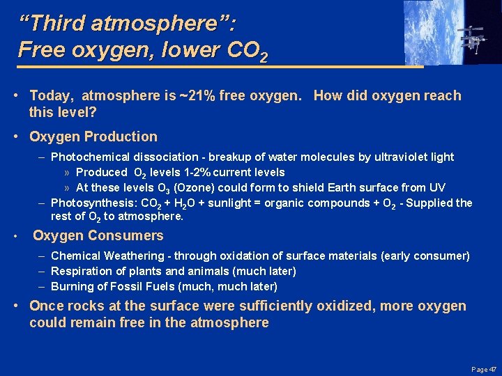 “Third atmosphere”: Free oxygen, lower CO 2 • Today, atmosphere is ~21% free oxygen.