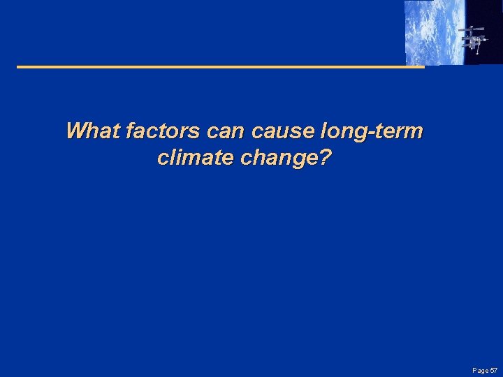 What factors can cause long-term climate change? Page 57 