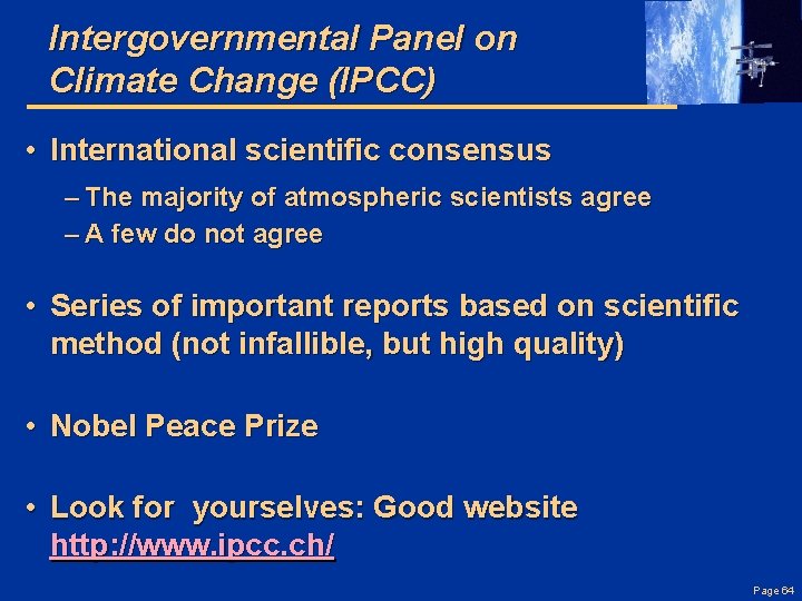 Intergovernmental Panel on Climate Change (IPCC) • International scientific consensus – The majority of