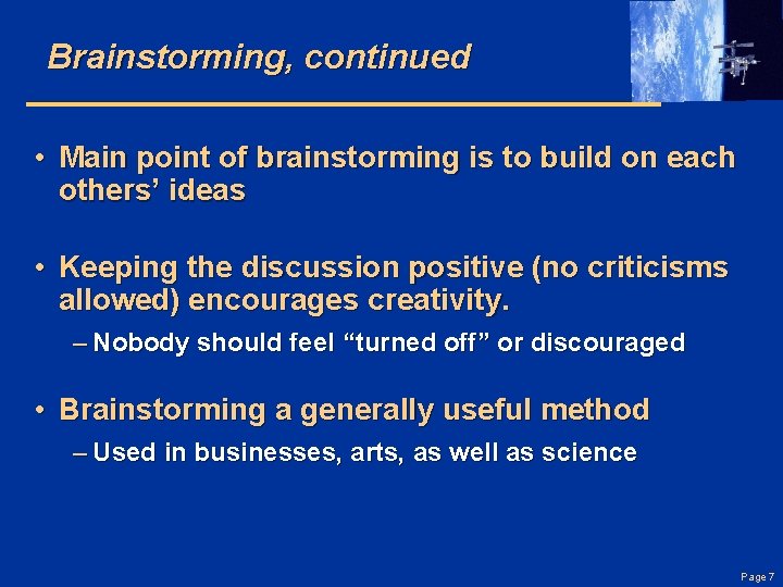 Brainstorming, continued • Main point of brainstorming is to build on each others’ ideas