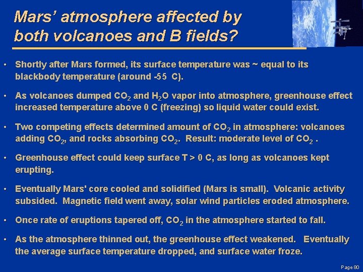 Mars’ atmosphere affected by both volcanoes and B fields? • Shortly after Mars formed,