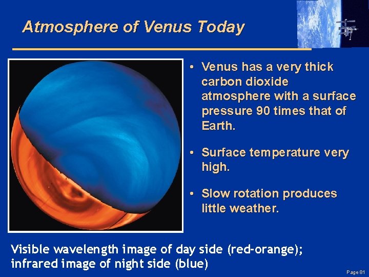 Atmosphere of Venus Today • Venus has a very thick carbon dioxide atmosphere with