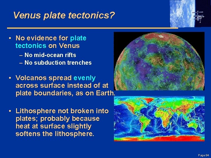 Venus plate tectonics? • No evidence for plate tectonics on Venus – No mid-ocean