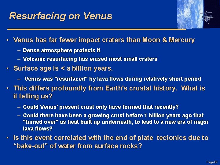 Resurfacing on Venus • Venus has far fewer impact craters than Moon & Mercury