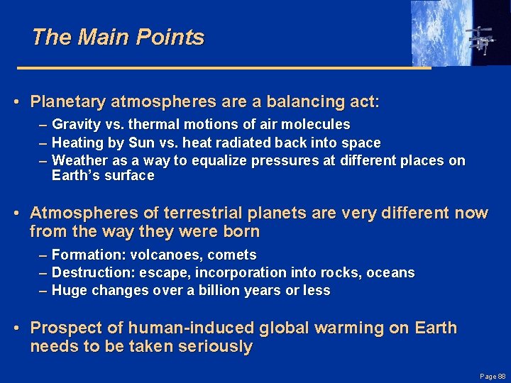 The Main Points • Planetary atmospheres are a balancing act: – Gravity vs. thermal