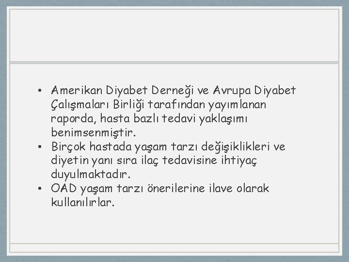  • Amerikan Diyabet Derneği ve Avrupa Diyabet Çalışmaları Birliği tarafından yayımlanan raporda, hasta