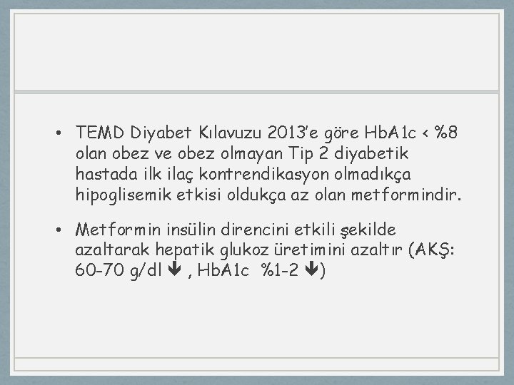  • TEMD Diyabet Kılavuzu 2013’e göre Hb. A 1 c < %8 olan