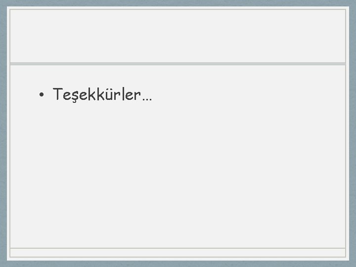  • Teşekkürler… 