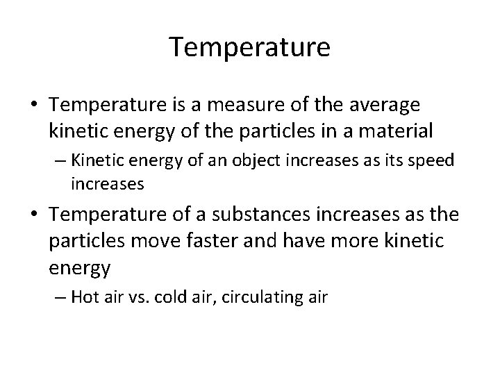 Temperature • Temperature is a measure of the average kinetic energy of the particles