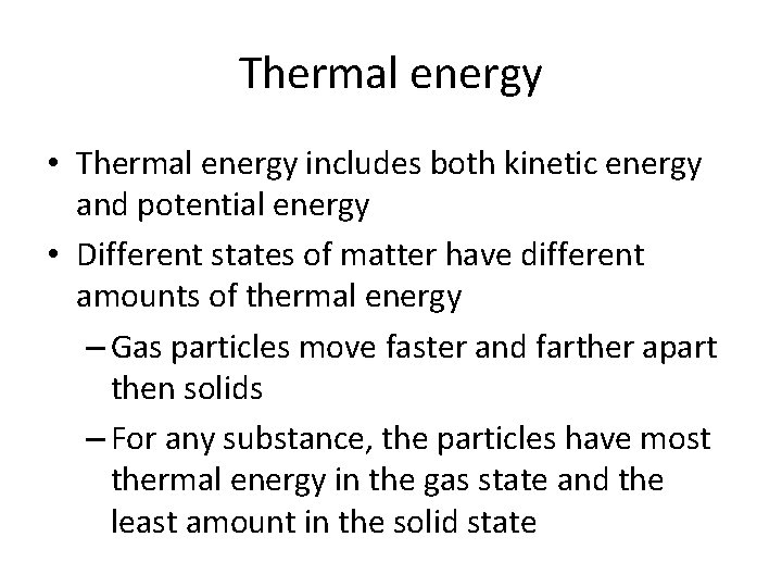 Thermal energy • Thermal energy includes both kinetic energy and potential energy • Different