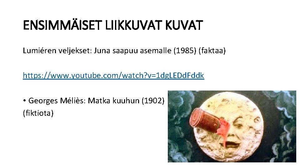 ENSIMMÄISET LIIKKUVAT Lumiéren veljekset: Juna saapuu asemalle (1985) (faktaa) https: //www. youtube. com/watch? v=1