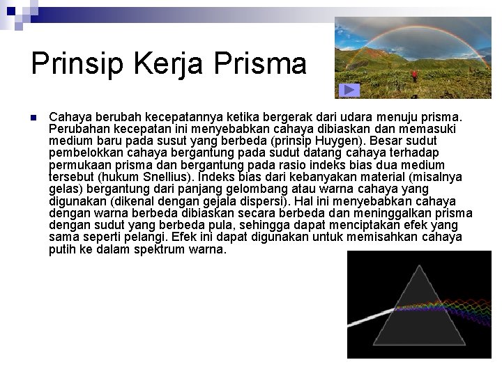 Prinsip Kerja Prisma n Cahaya berubah kecepatannya ketika bergerak dari udara menuju prisma. Perubahan