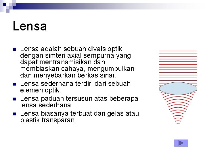 Lensa n n Lensa adalah sebuah divais optik dengan simteri axial sempurna yang dapat