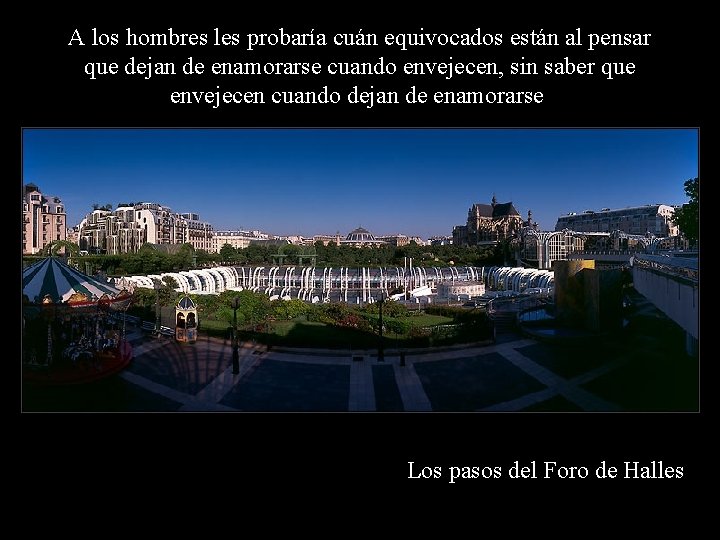 A los hombres les probaría cuán equivocados están al pensar que dejan de enamorarse A los hombres les probaría cuán equivocados están al pensar que dejan de enamorarse