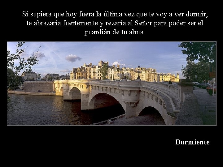 Si supiera que hoy fuera la última vez que te voy a ver dormir, Si supiera que hoy fuera la última vez que te voy a ver dormir,