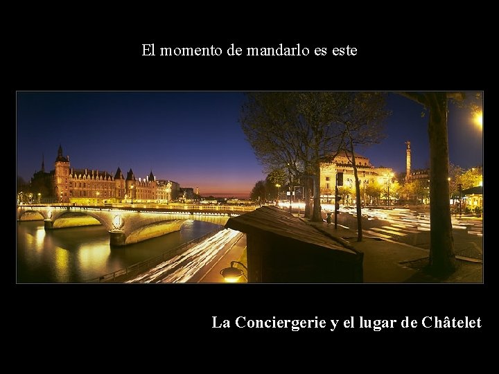 El momento de mandarlo es este La Conciergerie y el lugar de Châtelet El momento de mandarlo es este La Conciergerie y el lugar de Châtelet
