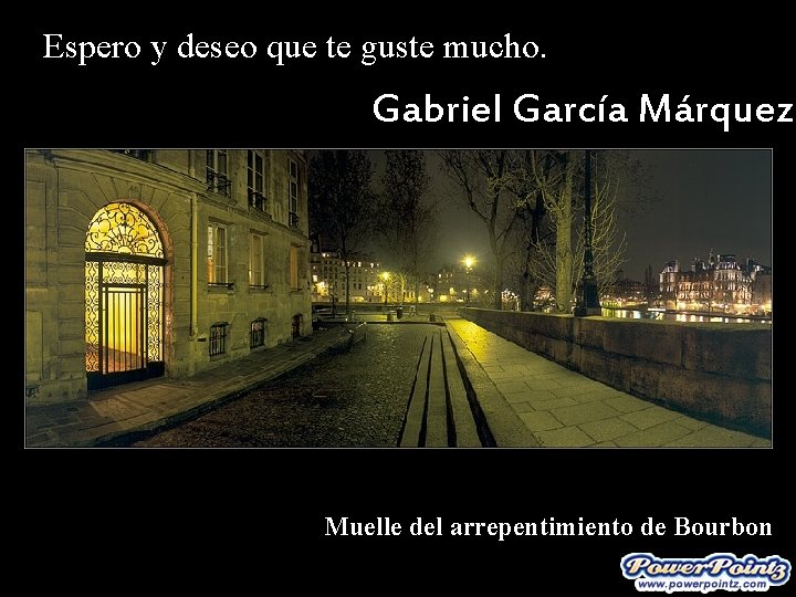 Espero y deseo que te guste mucho. Gabriel García Márquez Muelle del arrepentimiento de Espero y deseo que te guste mucho. Gabriel García Márquez Muelle del arrepentimiento de