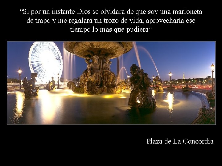 “Si por un instante Dios se olvidara de que soy una marioneta de trapo “Si por un instante Dios se olvidara de que soy una marioneta de trapo